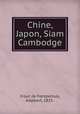 Chine, Japon, Siam & Cambodge, Frout de Fontpertuis, Adalbert, 1825- 