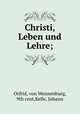 Christi, Leben und Lehre;, Orfrid, von Weissenburg, 9th cent,Kelle, Johann 