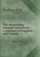 The mysterious stranger microform : a romance of England and Canada, Thorburn, C. H 