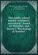 The public school mental arithmetic microform : based on McLellan and Dewey`s "Psychology of Number", McLellan, J. A. (James Alexander), 1832-1907,Ames, A. F. (Albert Flintoft) 