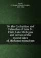 On the Cyclopidae and Calanidae of Lake St. Clair, Lake Michigan and certain of the inland lakes of Michigan microform, Marsh, C. Dwight (Charles Dwight), 1855-1932 