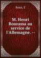 M. Henri Bourassa au service de l`Allemagne. --, Roux, E 