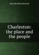 Charleston: the place and the people, Harriott Horry Ravenel 