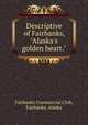 Descriptive of Fairbanks, "Alaska`s golden heart.", Fairbanks Commercial Club, Fairbanks, Alaska 