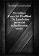 Christiani Francisi Paullini . De Lumbrico terrestri schediasma: vars ., Christian Franz Paullini 