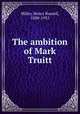 The ambition of Mark Truitt, Miller, Henry Russell, 1880-1955 