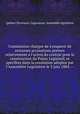 Commission chargee de s`enquerir de certaines accusations portees relativement a l`octroi du contrat pour la construction du Palais Legislatif, et specifees dans la resolution adoptee par l`Assemblee Legislative le 3 juin 1884. --, 