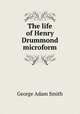 The life of Henry Drummond microform, Smith, George Adam Sir 