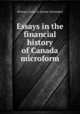 Essays in the financial history of Canada microform, McLean, James A. (James Alexander) 