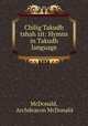 Chilig Takudh tshah zit: Hymns in Takudh language, McDonald, Archdeacon McDonald 