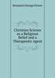Christian Science as a Religious Belief and a Therapeutic Agent, Benjamin Orange Flower 