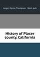 History of Placer county, California, Angel, Myron,Thompson & West, pub 