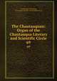 The Chautauquan: Organ of the Chautauqua Literary and Scientific Circle. 69, Chautauqua Institution, Chautauqua Literary and Scientific Circle 
