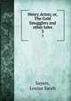 Henry Acton; or, The Gold Smugglers and other tales. 3, Sayers, Louisa Sarah 