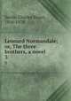 Leonard Normandale; or, The three brothers, a novel . 3, Savile, Charles Stuart, 1816-1870 