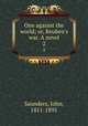 One against the world; or, Reuben`s war. A novel. 2, Saunders, John, 1811-1895 
