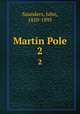 Martin Pole. 2, Saunders, John, 1810-1895 