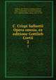 C. Crispi Sallustii Opera omnia, ex editione Gottlieb Cortii. 2, Sallust, 86-34 B.C,Crinitus, Pietro, 1465-ca,Vossius, Gerardus Joannes, 1577-1649,Le Clerc, Jean, 1657-1736 