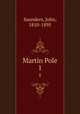 Martin Pole. 1, Saunders, John, 1810-1895 