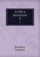 A life`s devotion. 3, Sandars, Virginia 
