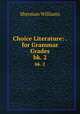Choice Literature: . for Grammar Grades. bk. 2, Sherman Williams 