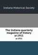 The Indiana quarterly magazine of history. yr.1911, Indiana Historical Society 