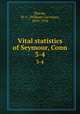Vital statistics of Seymour, Conn.. 3-4, Sharpe, W. C. (William Carvosso), 1839-1924 