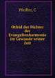 Otfrid der Dichter der Evangelienharmonie im Gewande seiner Zeit, Pfeiffer, C 