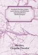 Friedrich Perthes Leben nach dessen schriftlichen und mndlichen Mittheilungen. 1, Perthes, Clemens Theodor 