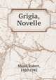 Grigia. Novelle, Musil, Robert, 1880-1942 