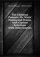 The Christian Psalmist: Or, Watts` Psalms and Hymns, with Copious Selections from Other Sources, Thomas Hastings , William Patton 