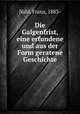 Die Galgenfrist, eine erfundene und aus der Form geratene Geschichte, Nabl, Franz, 1883- 