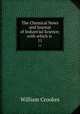 The Chemical News and Journal of Industrial Science; with which is .. 11, Crookes William 