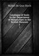 Catalogue of Seals in the Department of Manuscripts in the British Museum. 1, Birch, Walter de Gray, 1842-1924 