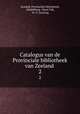 Catalogus van de Provinciale bibliotheek van Zeeland .. 2, Zealand. Provinciale bibliotheek, Middelburg, Henri Tak, W. O. Swaving 