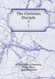 The Christian Disciple. 5, William Ellery Channing, Henry Ware , Noah Worcester 