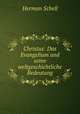 Christus: Das Evangelium und seine weltgeschichtliche Bedeutung, Herman Schell 