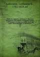 Choix de rapports, opinions et discours prononcs la Tribune Nationale depuis 1789 jusqu` ce jour; recueillis dans un ordre chronologique et historique. 10, Lallement, Guillaume N., 1782-1829, ed 