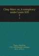Cinq-Mars: or, A conspiracy under Louis XIII. 2, Vigny, Alfred de, 1797-1863,Hazlitt, William, 1811-1893, tr 