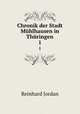 Chronik der Stadt Mhlhausen in Thringen. 1, Reinhard Jordan 