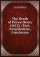 The Death of Prince Henry (1612) : Fact, Irregularities, Conclusion, Lochithea 
