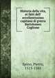 Historia della vita, et fatti dell` eccellentissimo capitano di gverra Bartolomeo Coglione, Spino, Pietro, 1513-1585 
