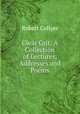 Clear Grit: A Collection of Lectures, Addresses and Poems, Robert Collyer 