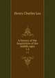 A history of the Inquisition of the middle ages. v.3, Henry Charles Lea 