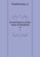 Social history of the races of mankind. 4, Featherman, A 