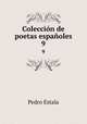 Coleccin de poetas espaoles. 9, Pedro Estala 