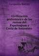 Civilizacin prehistrica de las ruinas del Papaloapam y Costa de Sotavento ., Leopoldo Batres 