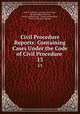 Civil Procedure Reports: Containing Cases Under the Code of Civil Procedure .. 13, New York (State ), George D. McCarty , Henry Huffman Browne , Rufus Leonard Scott , James Manford Kerr , Percival Soloman Menken 