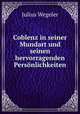 Coblenz in seiner Mundart und seinen hervorragenden Persnlichkeiten, Julius Wegeler 