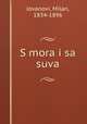 S mora i sa suva, Jovanovi, Milan, 1834-1896 